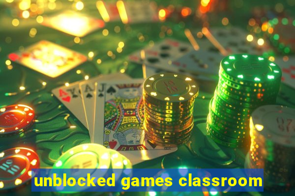 unblocked games classroom